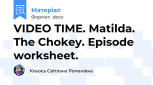 VIDEO TIME. Matilda. The Chokey. Episode worksheet.