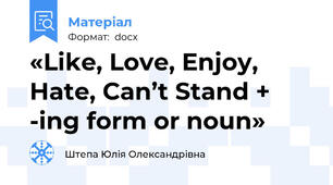 «Like, Love, Enjoy, Hate, Can’t Stand + -ing form or noun»