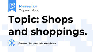 Topic: Shops and shoppings.