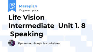 Life Vision Intermediate  Unit 1. 8   Speaking