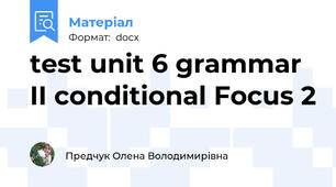 test unit 6 grammar II conditional Focus 2