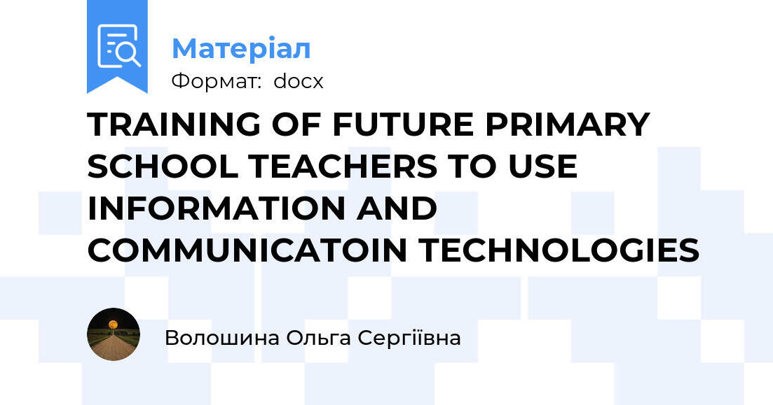 TRAINING OF FUTURE PRIMARY SCHOOL TEACHERS TO USE INFORMATION AND ...