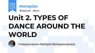 Unit 2. TYPES OF DANCE AROUND THE WORLD