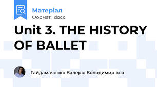 Unit 3. THE HISTORY OF BALLET