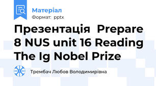 Презентація  Prepare 8 NUS unit 16 Reading The Ig Nobel Prize