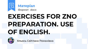EXERCISES FOR ZNO PREPARATION. USE OF ENGLISH.