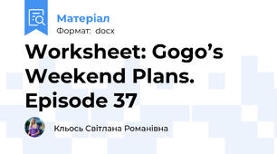 Worksheet: Gogo’s Weekend Plans. Episode 37
