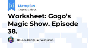 Worksheet: Gogo’s Magic Show. Episode 38.