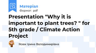 Presentation "Why it is important to plant trees? " for 5th grade / Climate Action Project