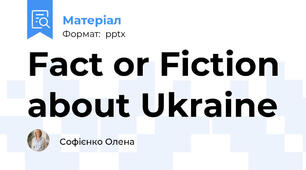 Fact or Fiction about Ukraine