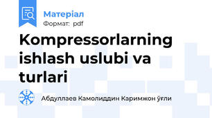 Kompressorlarning ishlash uslubi va turlari