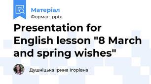Presentation for English lesson "8 March and spring wishes"