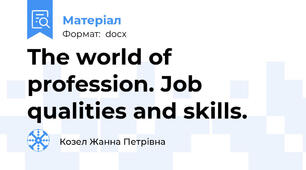 The world of profession. Job qualities and skills.