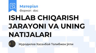 ISHLAB CHIQARISH JARAYONI VA UNING NATIJALARI