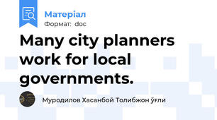 Many city planners work for local governments.