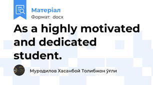 As a highly motivated and dedicated student.