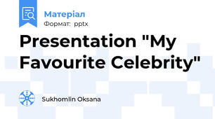 Presentation "My Favourite Celebrity"