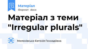 Матеріал з теми "Irregular plurals"