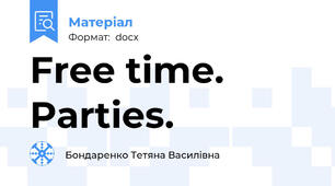 Free time. Parties.