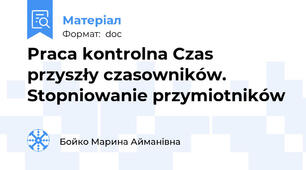 Praca kontrolna Czas przyszły czasowników. Stopniowanie przymiotników
