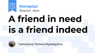 A friend in need is a friend indeed