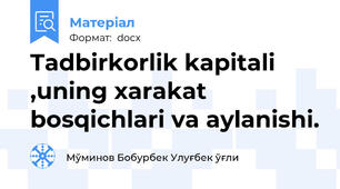Tadbirkorlik kapitali ,uning xarakat bosqichlari va aylanishi.