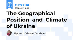 The Geographical Position  and  Climate of Ukraine