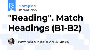 "Reading". Match Headings (B1-B2)