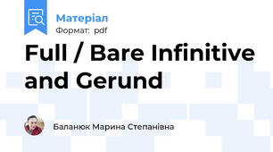 Full / Bare Infinitive and Gerund