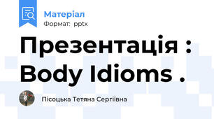 Презентація : Body Idioms .