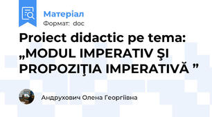 Proiect didactic pe tema: „MODUL IMPERATIV ŞI PROPOZIŢIA IMPERATIVĂ ”