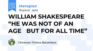 WILLIAM SHAKESPEARE   “HE WAS NOT OF AN AGE   BUT FOR ALL TIME”
