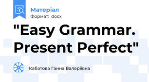 "Easy Grammar. Present Perfect"