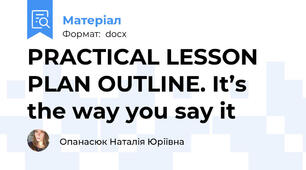 PRACTICAL LESSON PLAN OUTLINE. It’s the way you say it