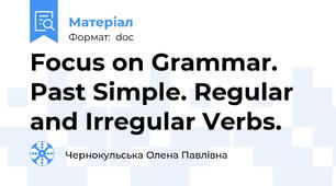 Focus on Grammar. Past Simple. Regular and Irregular Verbs.