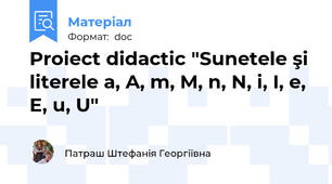 Proiect didactic "Sunetele şi literele a, A, m, M, n, N, i, I, e, E, u, U"