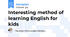 Interesting method of learning English for kids