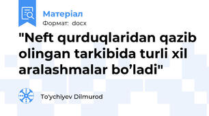 "Neft qurduqlaridan qazib olingan tarkibida turli xil aralashmalar bo’ladi"