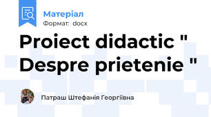 Proiect didactic " Despre prietenie "