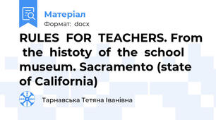 RULES  FOR  TEACHERS. From  the  histoty  of  the  school  museum. Sacramento (state of California)