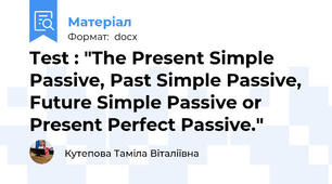 Test : "The Present Simple Passive, Past Simple Passive, Future Simple Passive or Present Perfect Passive."