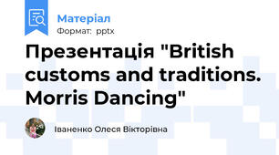 Презентація "British customs and traditions. Morris Dancing"
