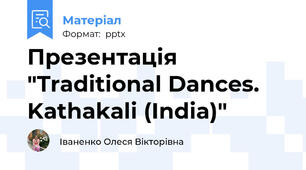 Презентація "Traditional Dances. Kathakali (India)"