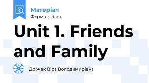 Unit 1. Friends and Family