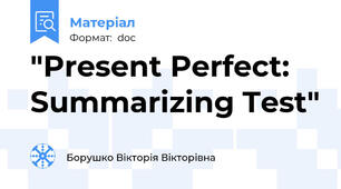 "Present Perfect: Summarizing Test"