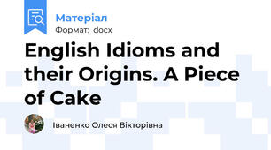 English Idioms and their Origins. A Piece of Cake