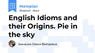 English Idioms and their Origins. Pie in the sky