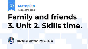 Family and friends 3. Unit 2. Skills time.