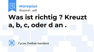 Was ist richtig ? Kreuzt a, b, c, oder d an .