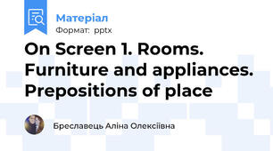 On Screen 1. Rooms. Furniture and appliances. Prepositions of place